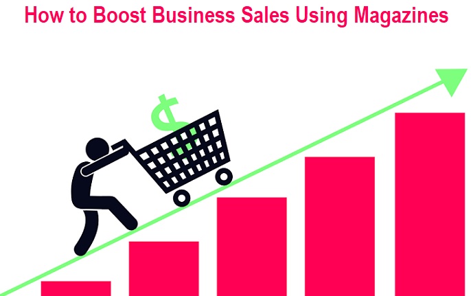How to Boost Business Sales Using Magazines