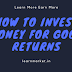 How to Invest Money For Good Returns