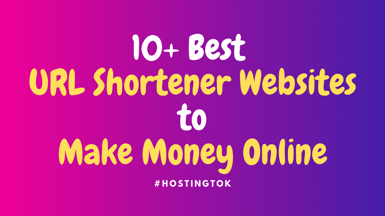 Best URL Shortener To Make Money Online in 2024 HostingTok