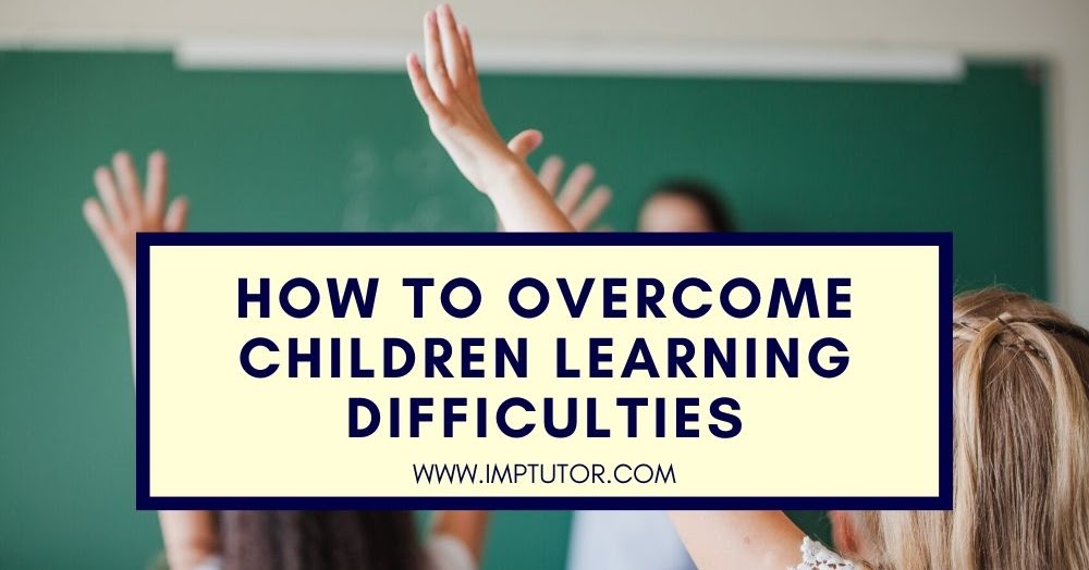 Signs And Ways To Learning Difficulties In Children
