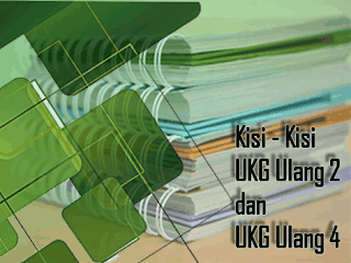 Download Kisi - Kisi UKG UTN Ulang 2 dan UKG UTN 4 Terbaru Tahun 2018