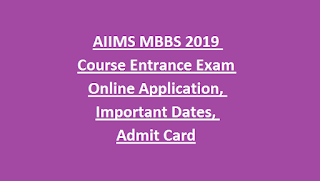 AIIMS MBBS 2019 Course Entrance Exam Online Application, Important Dates, Admit Card