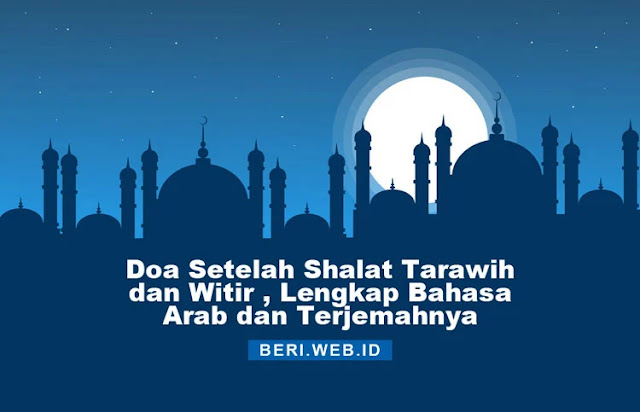 Doa Sesudah Shalat Tarawih Dan Witir Lengkap Bahasa Arab Dan Terjemahnya Beri Mardiansyah