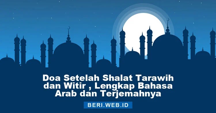 Doa Sesudah Shalat Tarawih dan Witir, Lengkap Bahasa Arab dan