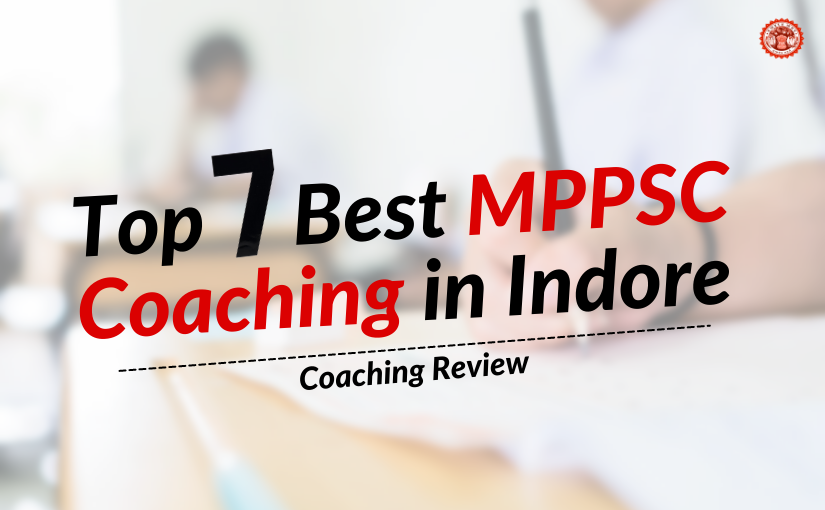Top 7 Best MPPSC Coaching in Indore