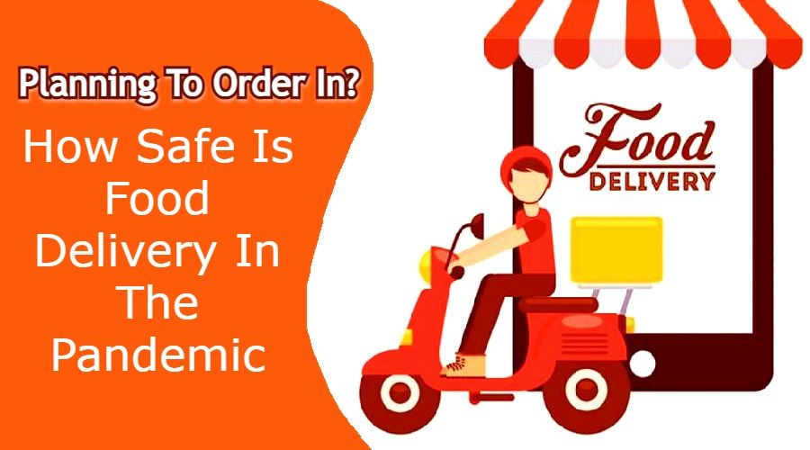 Planning To Order In? How Safe Is Food Delivery In The Pandemic