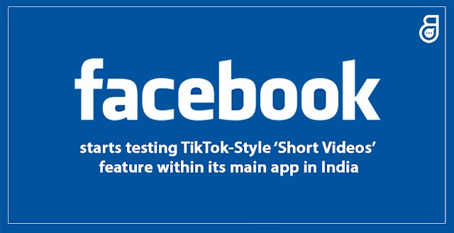 New Facebook Update 2020 | Facebook starts testing TikTok-Style ‘Short Videos’ feature within its main app in India