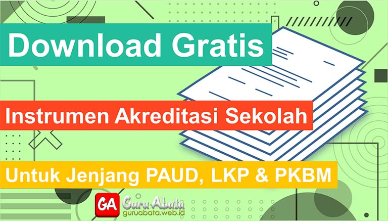 Contoh Instrumen Akreditasi Sekolah Untuk PAUD, LKP &amp; PKBM