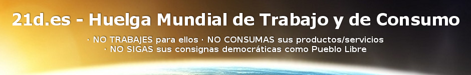 21d.es - Huelga Mundial de Trabajo y Consumo