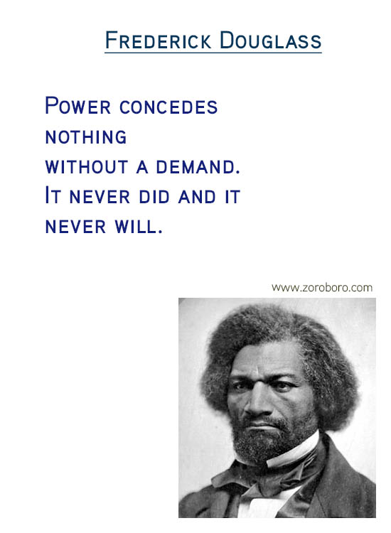 Frederick Douglass Quotes. Frederick Douglass Freedom Quotes, Frederick Douglass Justice Quotes, Frederick Douglass Liberty Quotes,Frederick Douglass Literature Quotes, Frederick Douglass Slavery Quotes, Frederick Douglass Rights Quotes & Frederick Douglass Strength Quotes. Frederick Douglass Books / Read Quotes