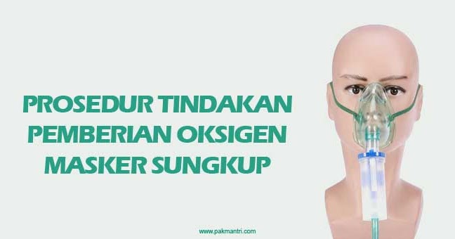 Prosedur Tindakan Pemberian Oksigen Masker Sungkup