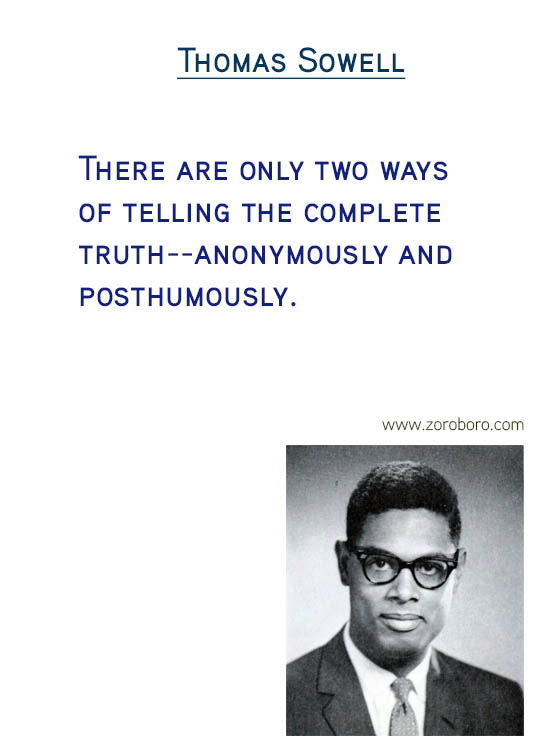 Thomas Sowell Quotes. Economics Quotes, Democracy Quotes, Capital Quotes, Income Quotes, Socialism Quotes, Wealth Quotes, Truth Quotes, & Freedom Quotes. Thomas Sowell (Author of Basic Economics)