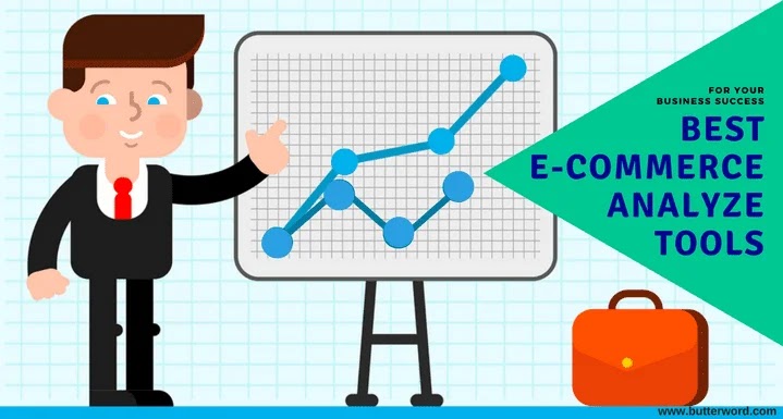 Best E-commerce Analyze Tools for Business Success ecommerce tools, ecommerce analytics, ecommerce solutions, ecommerce tracking, ecommerce analytics tools, Butterword.com
