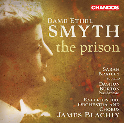 Ethel Smyth The Prison; Dashon Burton, Sarah Brailey, Experiential Chorus and Orchestra, James Blachly; Chandos