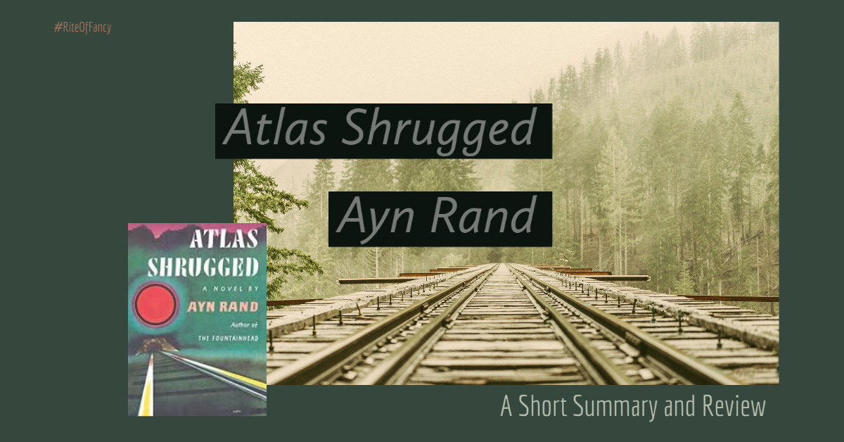 Atlas Shrugged by Ayn Rand A Short Summary & Review