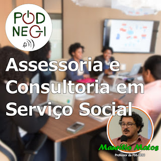 #05 - Assessoria e Consultoria em Serviço Social - Prof. Maurílio Matos