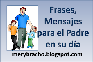 Frases, Mensajes para Día del Padre, dedicatorias para felicitar. Feliz día del padre, felicitaciones por cumpleaños de papá, papi, abuelo, tío, hermano.  Felicidades papá en tu día.  Mensajes cristianos para el padre.