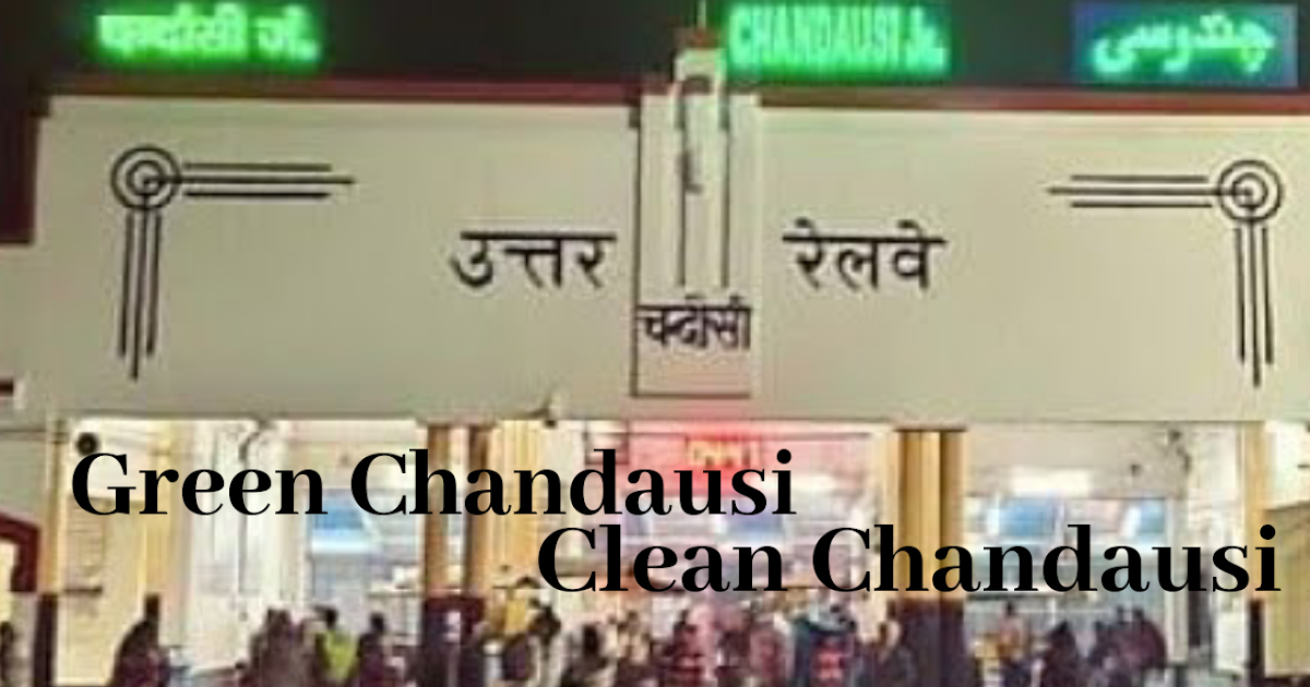 Chandausi Family, चन्दौसी जंक्शन, चन्दौसी की न्यूज