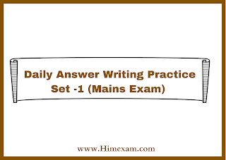 Daily Answer Writing Practice Set -1 (Mains Exam)