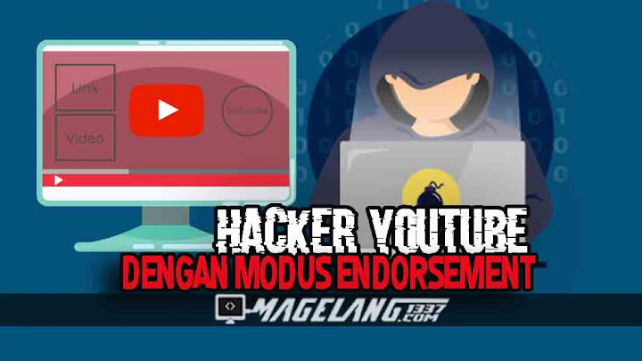 Waspada, Hacker Youtube dengan Modus Endorsement Waspada, Hacker Youtube dengan Modus Endorsement