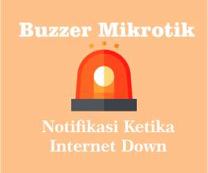 Memanfaatkan Fitur Buzzer (Beep) Mikrotik Untuk Notifikasi Ketika Internet Down