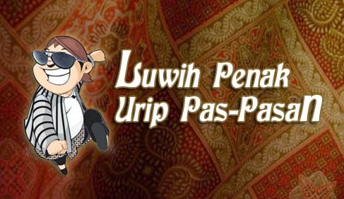 Enaknya Hidup Pas-Pasan Enaknya Hidup Pas-Pasan