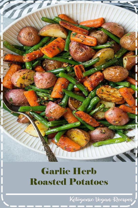 Garlic Herb Roasted Potatoes Carrots and Green Beans Desserts dishes