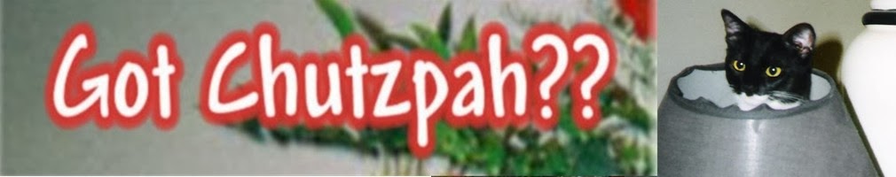 Got Chutzpah!?!  - Old Blog