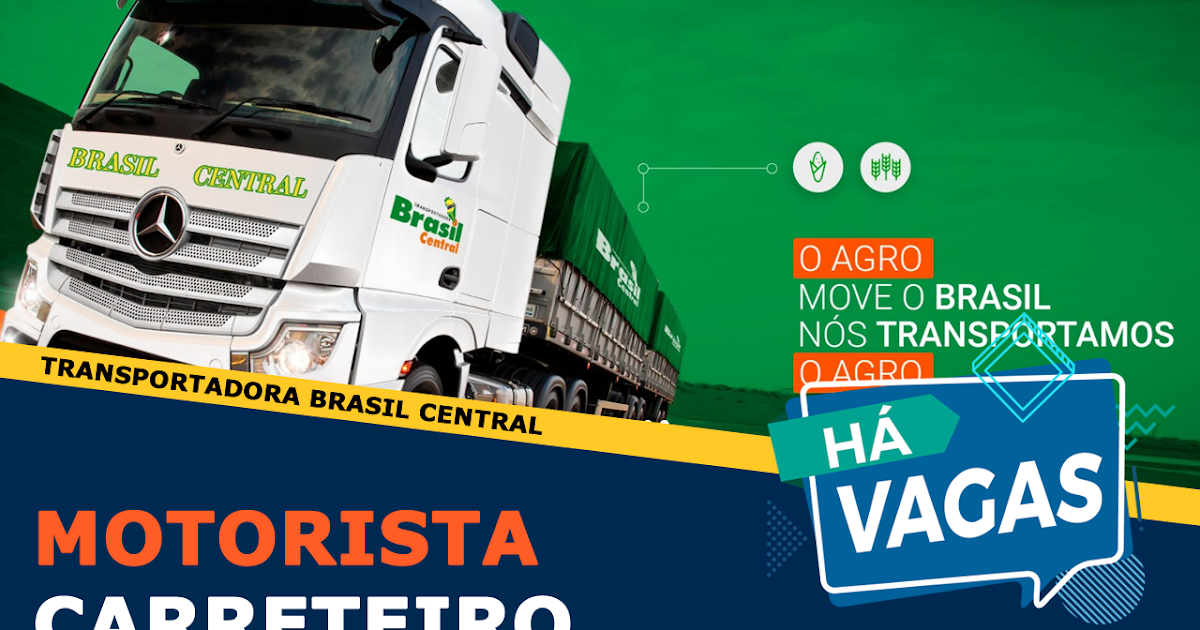 Transportadora Brasil Central abre 100 vagas para Motorista Carreteiro Transportadora Brasil Central abre 100 vagas para Motorista Carreteiro