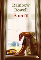 A un fil, Rainbow Rowell A un fil, Rainbow Rowell