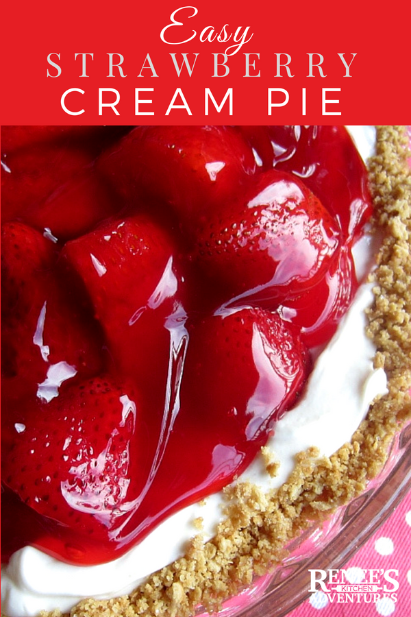 Easy Strawberry and Cream Pie by Renee's Kitchen Adventures pin for Pinterest with image of pie and text overlay