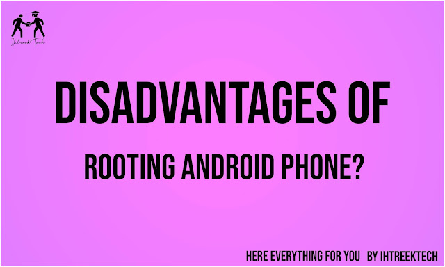 disAdvantages-of-rooting-phone-ihtreek-tech