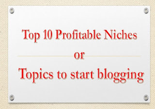 Top 10 Profitable Niches/Topics to start blogging