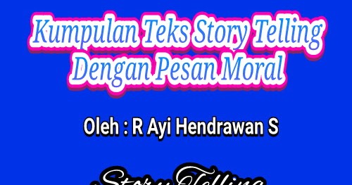 Kumpulan Teks Story Telling Dengan Pesan Moral Raden Pedia Kumpulan Teks Story Telling Dengan Pesan Moral Raden Pedia