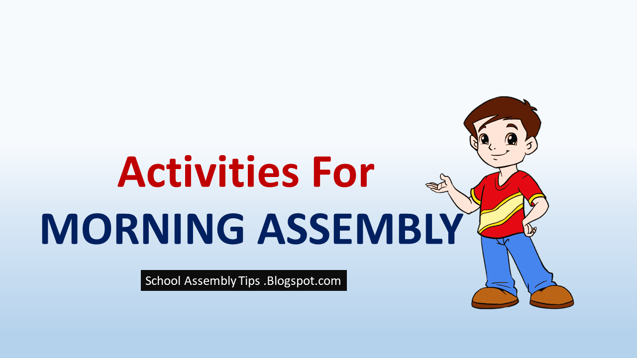 Interesting Activities For Daily Morning Assembly To Make Morning Hours