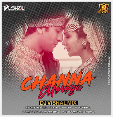 Channa Mereya – DJ Vishal Mix