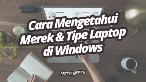 Cara Mengetahui Merk & Tipe Laptop di Windows
