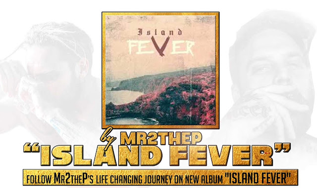 Follow Mr2theP's life changing journey on new album "Island Fever"