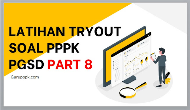 Latihan Tryout PPPK PGSD Online 2021 Terbaru Part 8