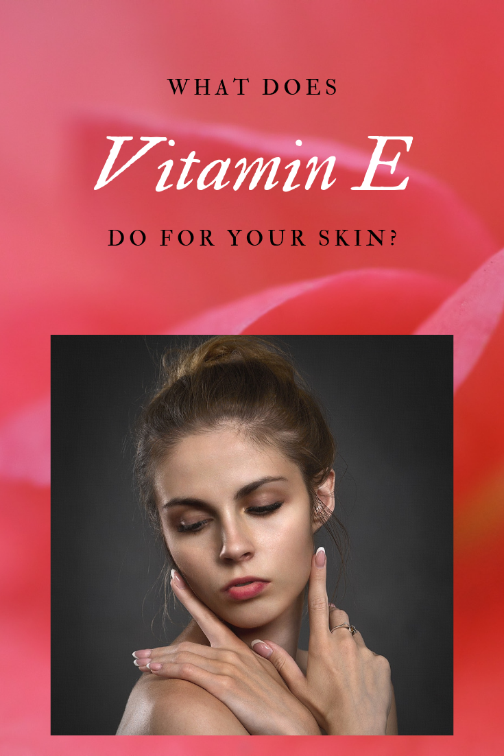 What does Vitamin E Do for Your Skin? Vitamin E (Tocopherol) Oil Benefits