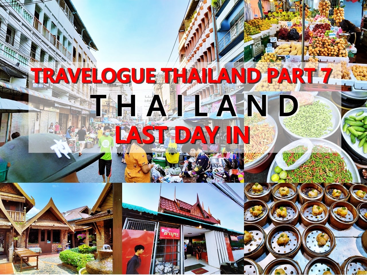 Travelogue Thailand : [Part 7] Last Day in Thailand