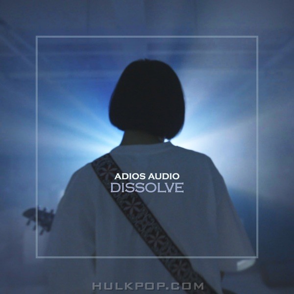 Adios Audio – Dissolve – Single