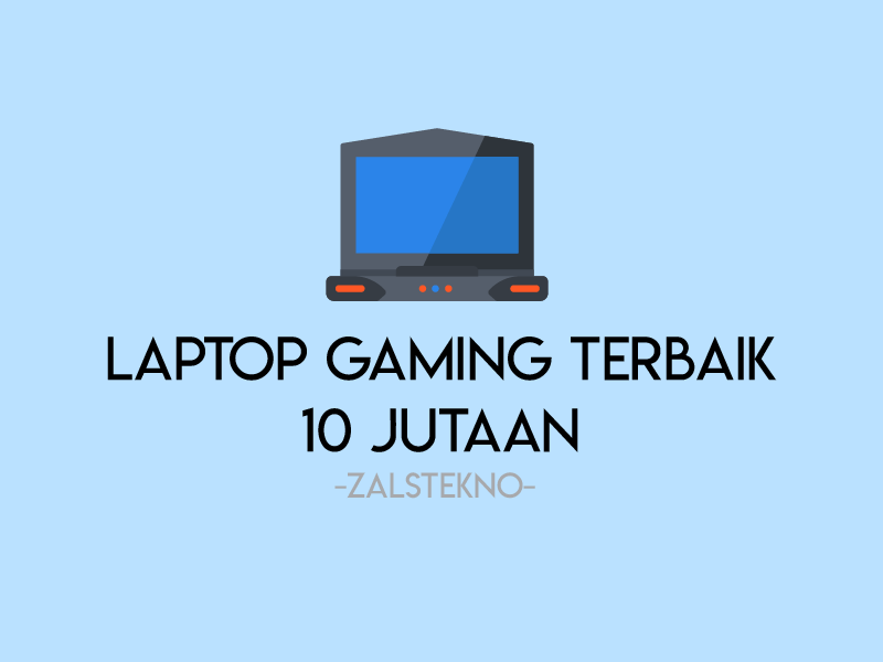 10 Laptop Gaming Harga 10 Jutaan Terbaik 2022 - Zals Tekno