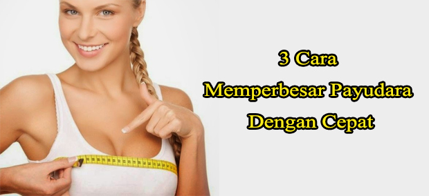 Tips Membesar Payudara