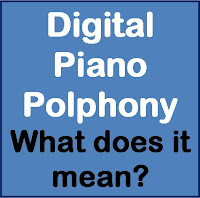 Digital Piano Polyphony - What does it mean?