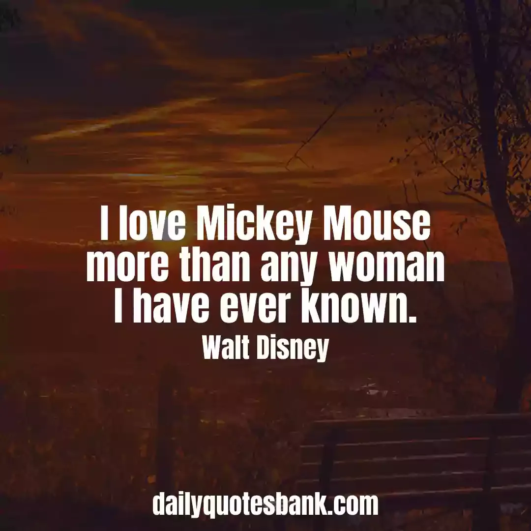 Walt Disney Quotes On Love That Will Motivate Anyone Dreams