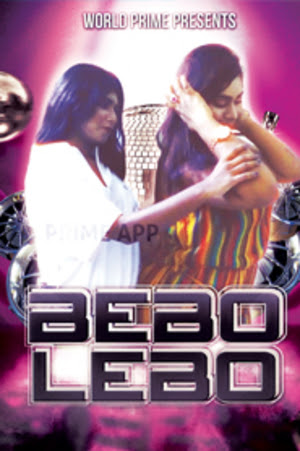 Bebo Lebo (2020) Hindi Hot Video | WorldPrime Exclusive | x264 WEB-DL | 720p | 480p | Download | Watch Online | Direct Links