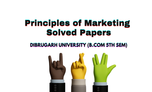 B Com 5th Sem Principles Of Marketing Solved Papers 2018 Dibrugarh 