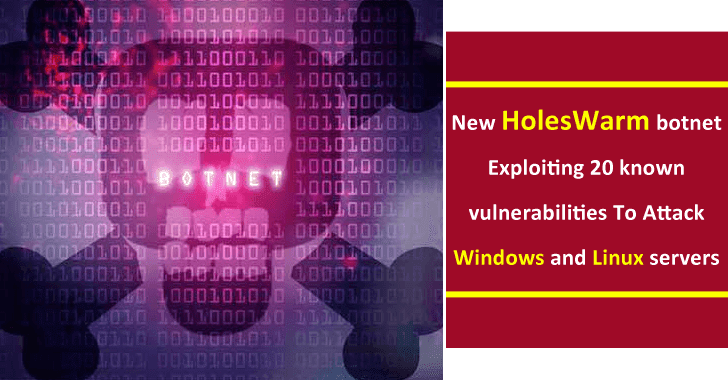 New HolesWarm Botnet Exploiting 20 Known Vulnerabilities To Attack Windows & Linux Servers