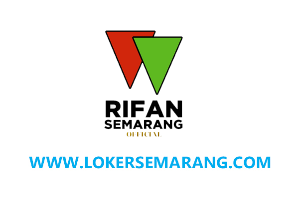 Loker Semarang April 2021 di PT Rifan Group Semarang  Loker Semarang